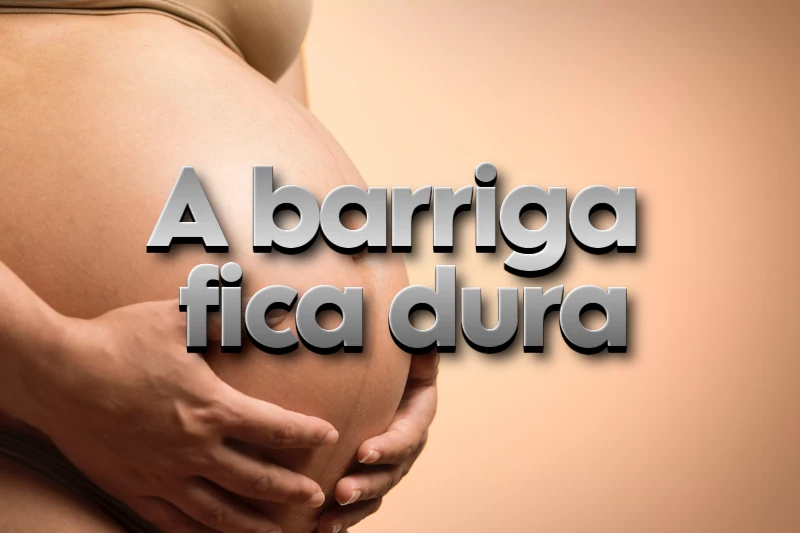 A barriga fica dura nas primeiras semanas de gravidez